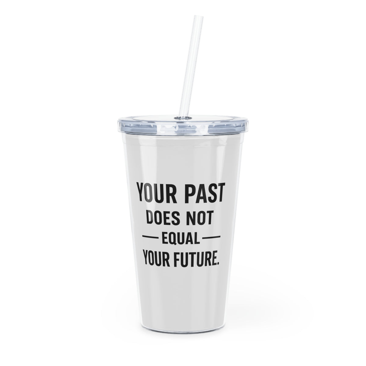 Motivia 20 oz plastic tumbler your past